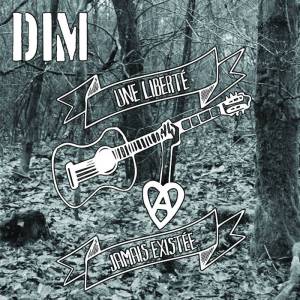 Dim "Une liberté jamais existée" - https://dimpunk.bandcamp.com/